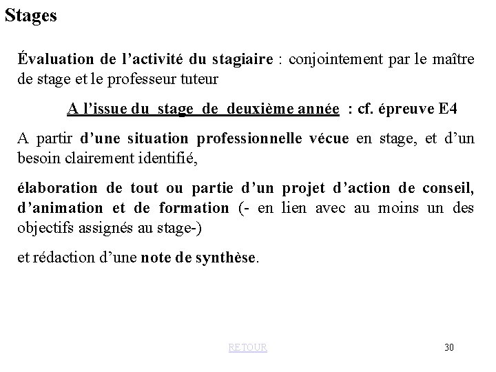 Stages Évaluation de l’activité du stagiaire : conjointement par le maître de stage et