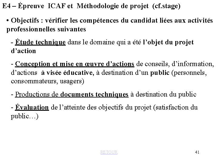 E 4 – Épreuve ICAF et Méthodologie de projet (cf. stage) • Objectifs :