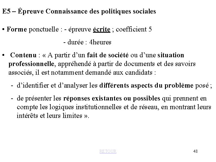 E 5 – Épreuve Connaissance des politiques sociales • Forme ponctuelle : - épreuve