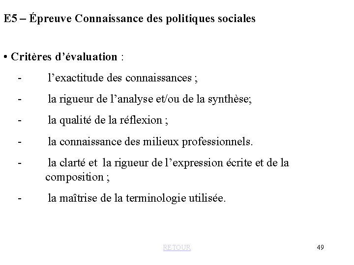 E 5 – Épreuve Connaissance des politiques sociales • Critères d’évaluation : - l’exactitude