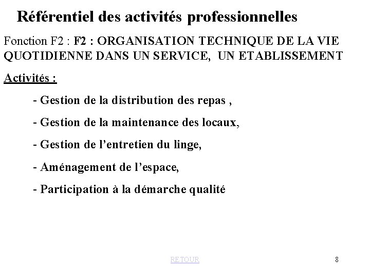 Référentiel des activités professionnelles Fonction F 2 : ORGANISATION TECHNIQUE DE LA VIE QUOTIDIENNE