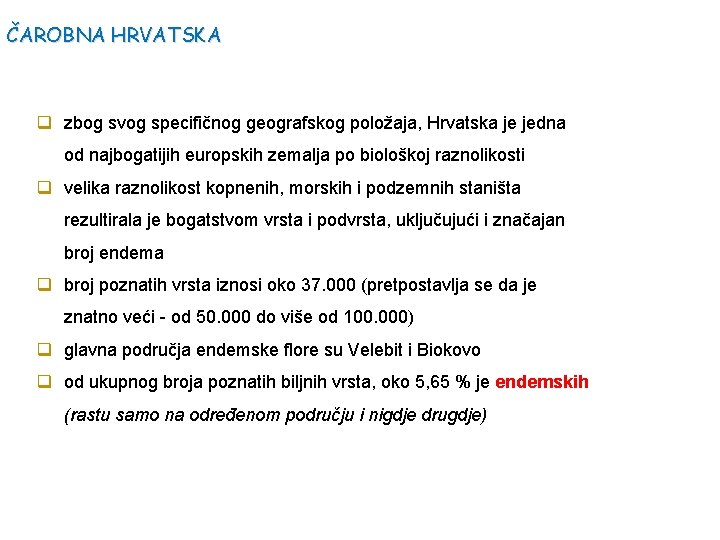 ČAROBNA HRVATSKA q zbog svog specifičnog geografskog položaja, Hrvatska je jedna od najbogatijih europskih