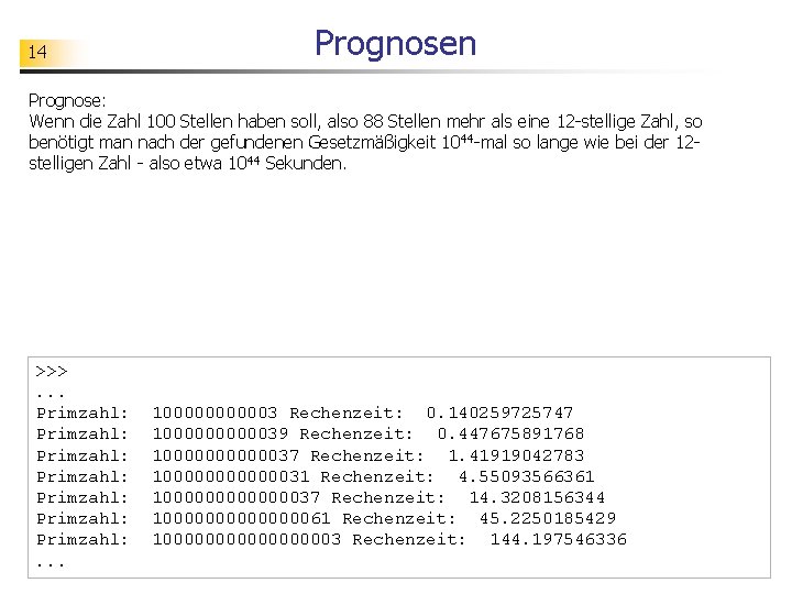 14 Prognosen Prognose: Wenn die Zahl 100 Stellen haben soll, also 88 Stellen mehr