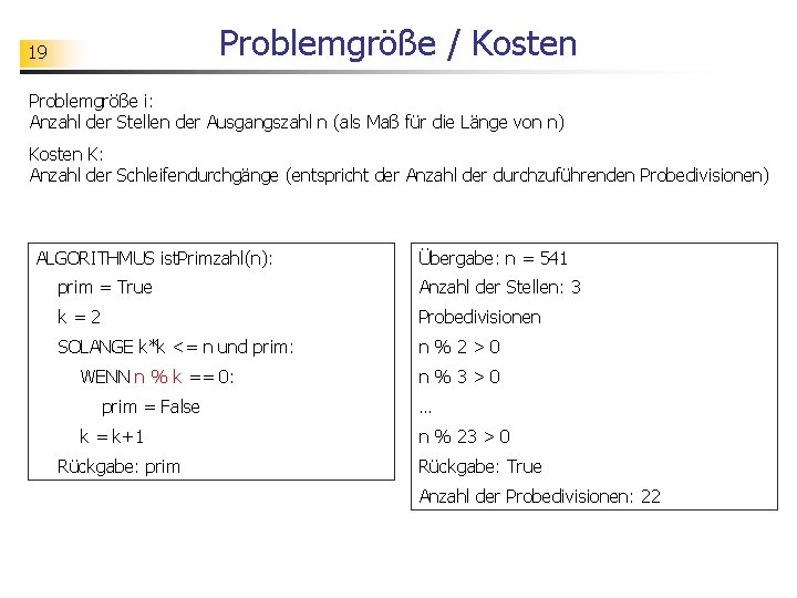 Problemgröße / Kosten 19 Problemgröße i: Anzahl der Stellen der Ausgangszahl n (als Maß