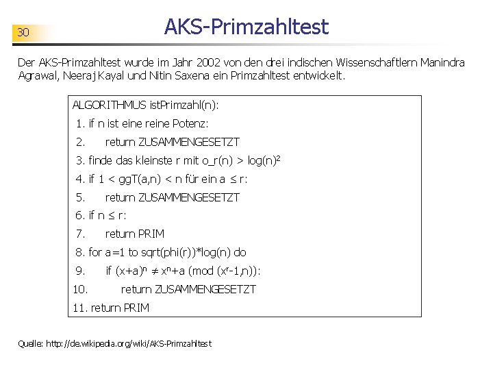 AKS-Primzahltest 30 Der AKS-Primzahltest wurde im Jahr 2002 von den drei indischen Wissenschaftlern Manindra