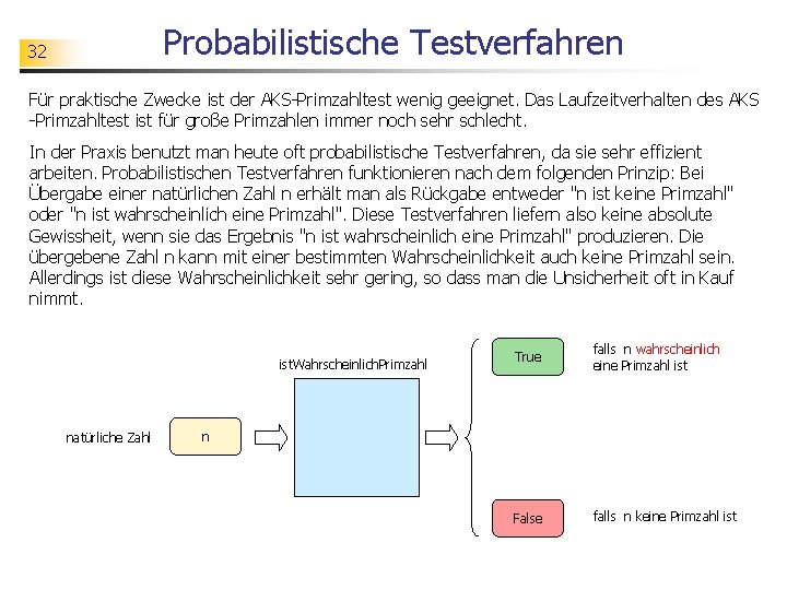 Probabilistische Testverfahren 32 Für praktische Zwecke ist der AKS-Primzahltest wenig geeignet. Das Laufzeitverhalten des