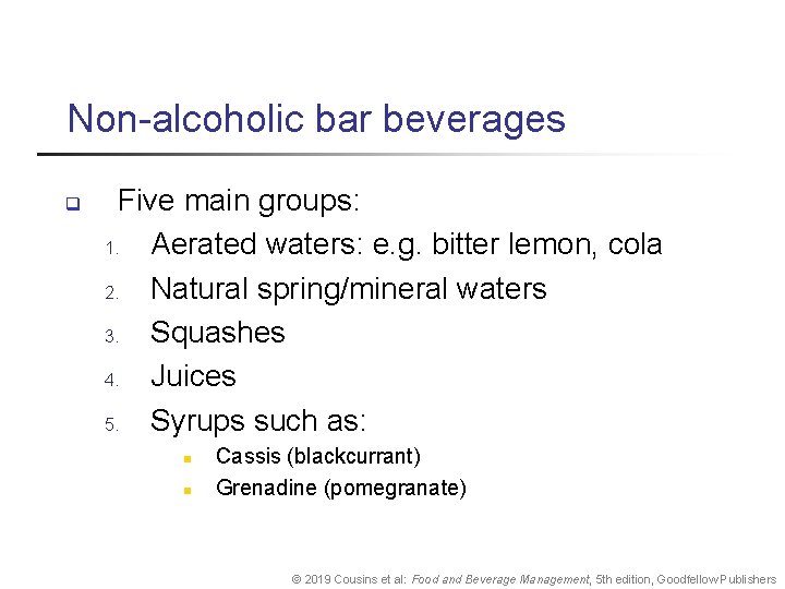 Non-alcoholic bar beverages q Five main groups: 1. Aerated waters: e. g. bitter lemon,