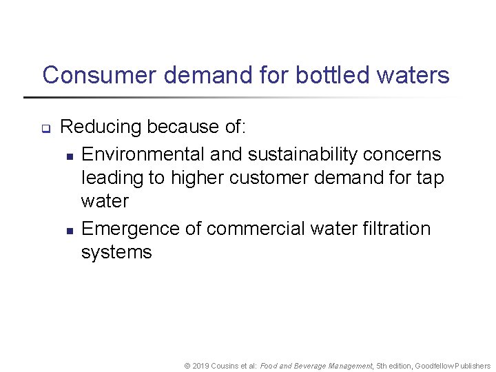 Consumer demand for bottled waters q Reducing because of: n Environmental and sustainability concerns