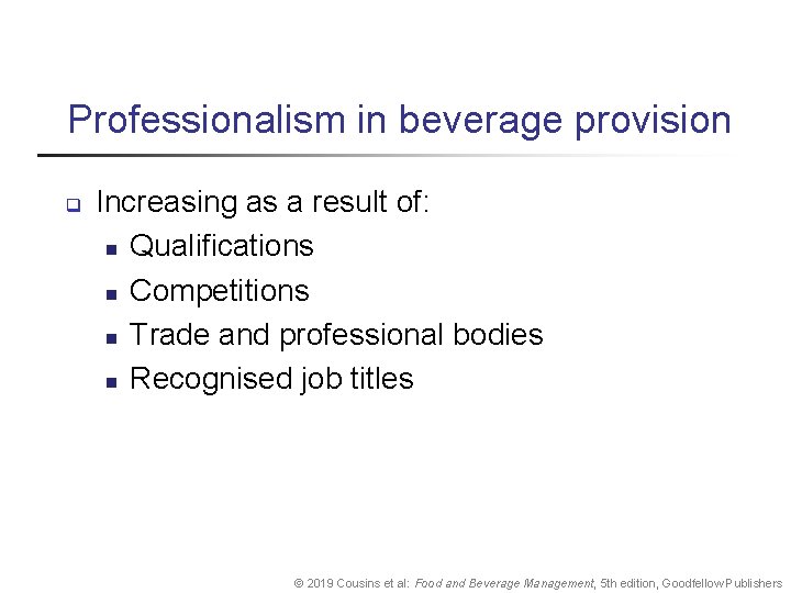 Professionalism in beverage provision q Increasing as a result of: n Qualifications n Competitions