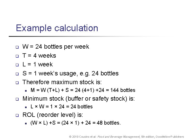 Example calculation q q q W = 24 bottles per week T = 4