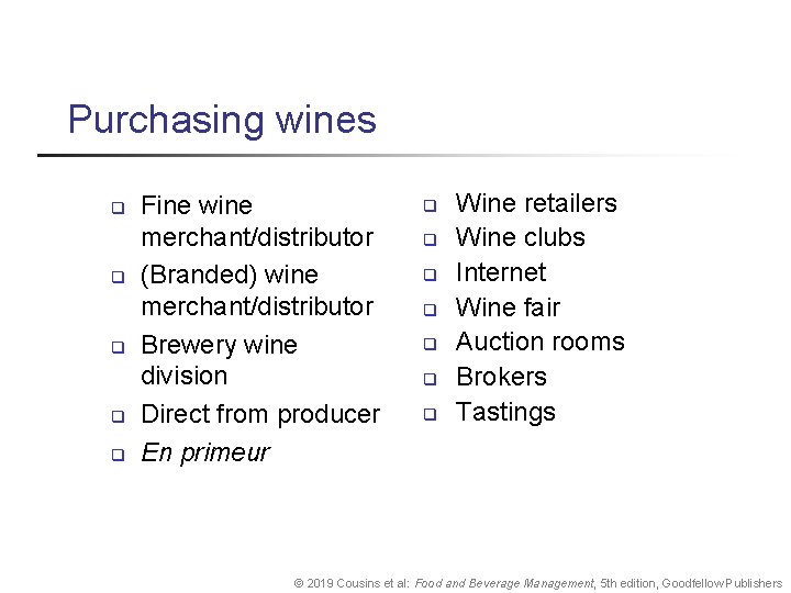 Purchasing wines q q q Fine wine merchant/distributor (Branded) wine merchant/distributor Brewery wine division