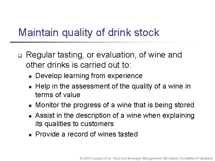 Maintain quality of drink stock q Regular tasting, or evaluation, of wine and other