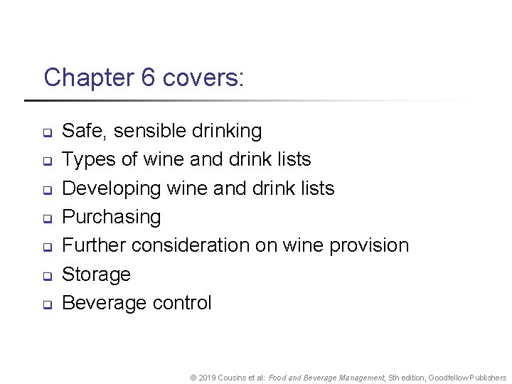 Chapter 6 covers: q q q q Safe, sensible drinking Types of wine and