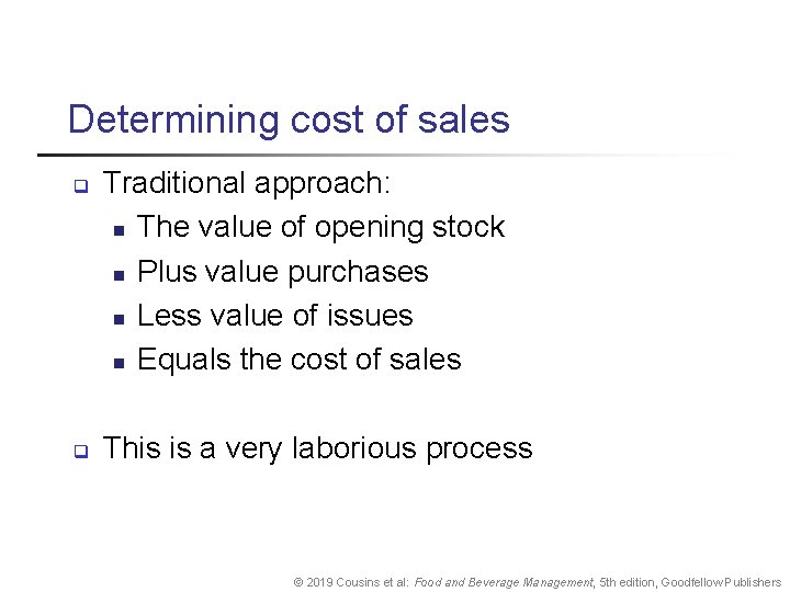 Determining cost of sales q q Traditional approach: n The value of opening stock