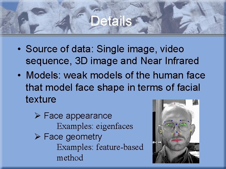 Details • Source of data: Single image, video sequence, 3 D image and Near