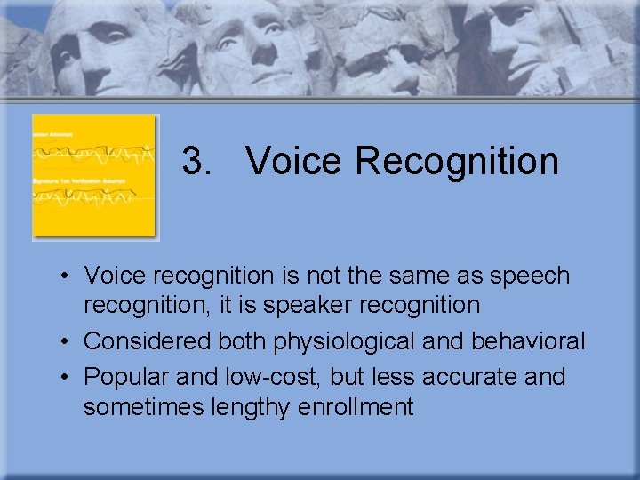 3. Voice Recognition • Voice recognition is not the same as speech recognition, it