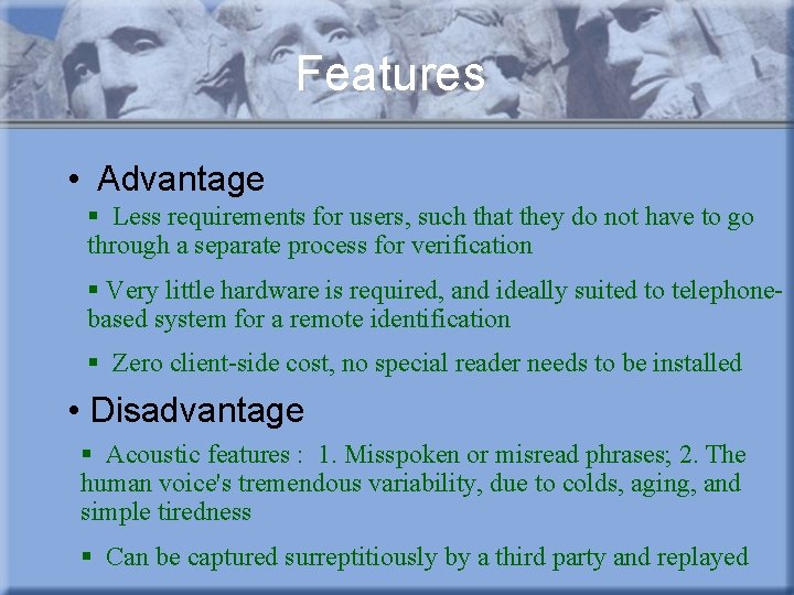 Features • Advantage § Less requirements for users, such that they do not have