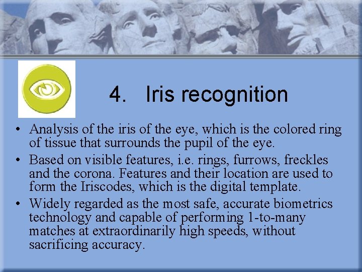 4. Iris recognition • Analysis of the iris of the eye, which is the