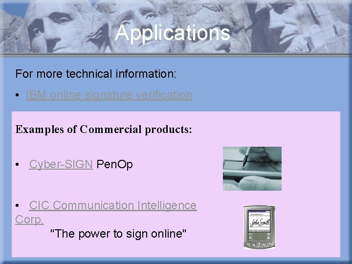 Applications For more technical information: • IBM online signature verification Examples of Commercial products: