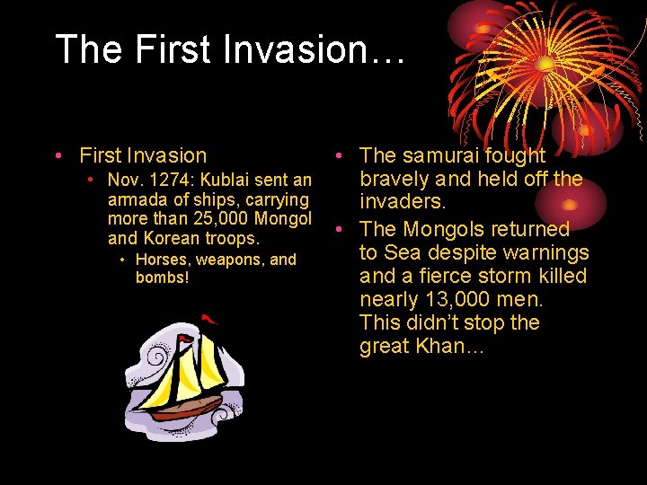 The First Invasion… • First Invasion • Nov. 1274: Kublai sent an armada of