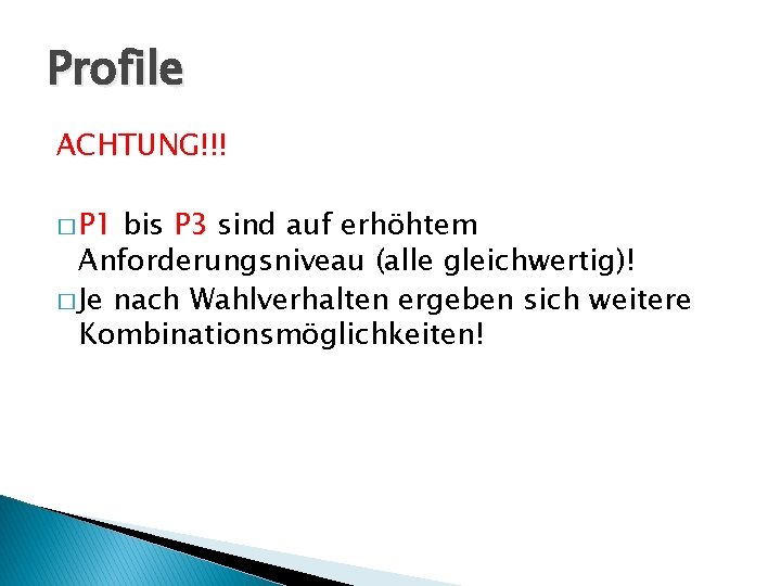 Profile ACHTUNG!!! � P 1 bis P 3 sind auf erhöhtem Anforderungsniveau (alle gleichwertig)!