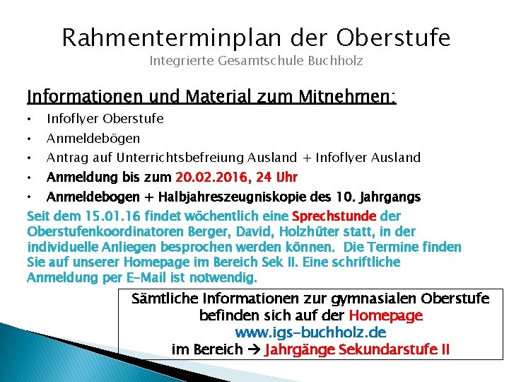 Rahmenterminplan der Oberstufe Integrierte Gesamtschule Buchholz Informationen und Material zum Mitnehmen: • Infoflyer Oberstufe