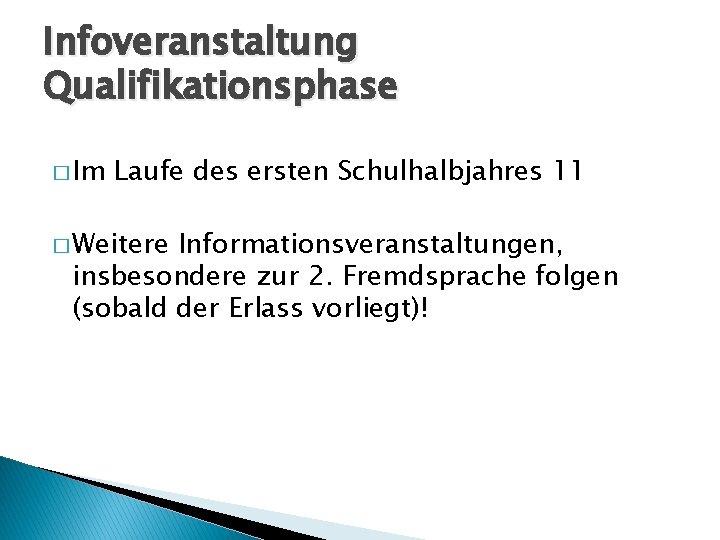 Infoveranstaltung Qualifikationsphase � Im Laufe des ersten Schulhalbjahres 11 � Weitere Informationsveranstaltungen, insbesondere zur