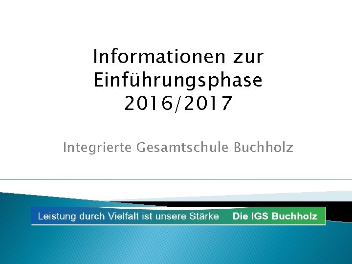 Informationen zur Einführungsphase 2016/2017 Integrierte Gesamtschule Buchholz 