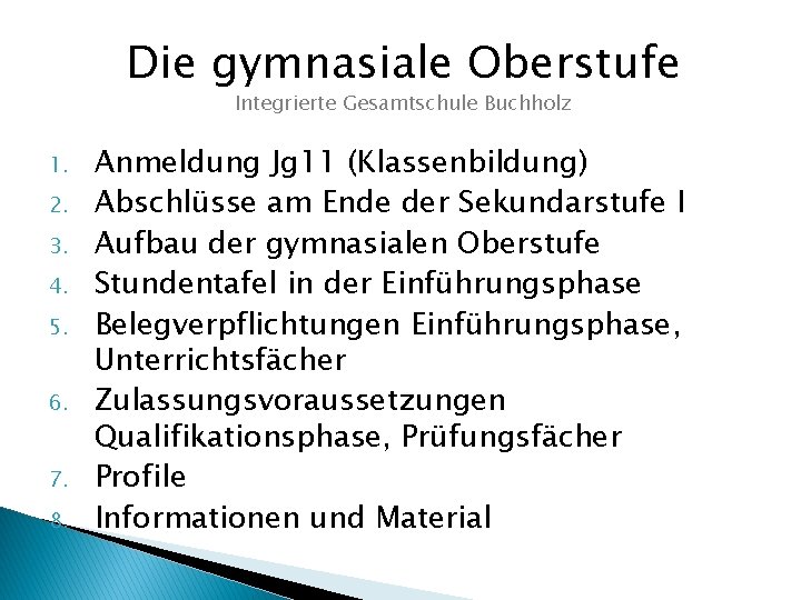 Die gymnasiale Oberstufe Integrierte Gesamtschule Buchholz 1. 2. 3. 4. 5. 6. 7. 8.