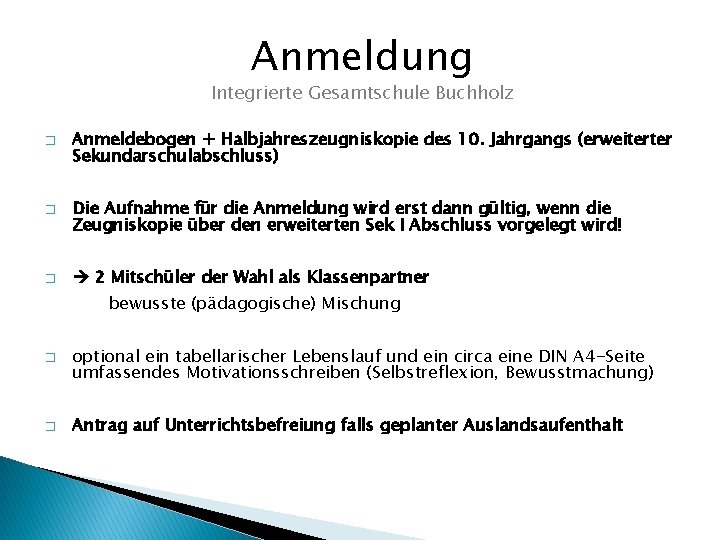 Anmeldung Integrierte Gesamtschule Buchholz � � � Anmeldebogen + Halbjahreszeugniskopie des 10. Jahrgangs (erweiterter