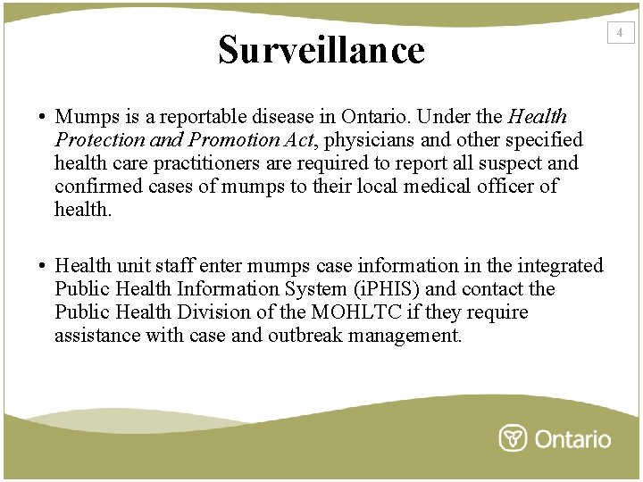 Surveillance • Mumps is a reportable disease in Ontario. Under the Health Protection and
