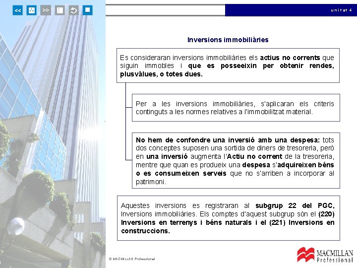 unitat 4 Inversions immobiliàries Es consideraran inversions immobiliàries els actius no corrents que siguin