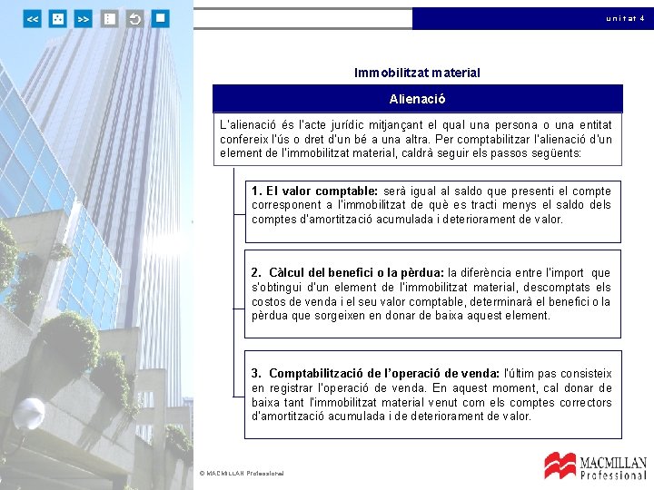 unitat 4 Immobilitzat material Alienació L’alienació és l’acte jurídic mitjançant el qual una persona