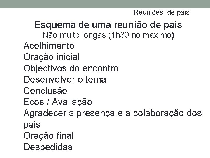 Reuniões de pais Esquema de uma reunião de pais Não muito longas (1 h