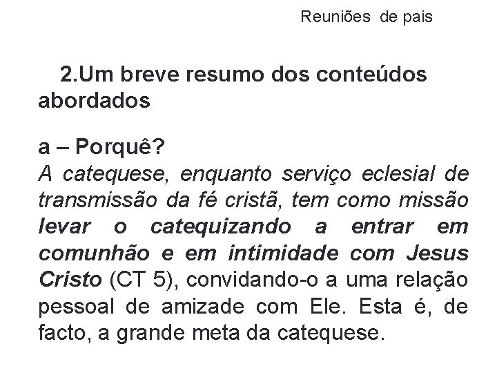 Reuniões de pais 2. Um breve resumo dos conteúdos abordados a – Porquê? A