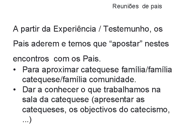 Reuniões de pais A partir da Experiência / Testemunho, os Pais aderem e temos