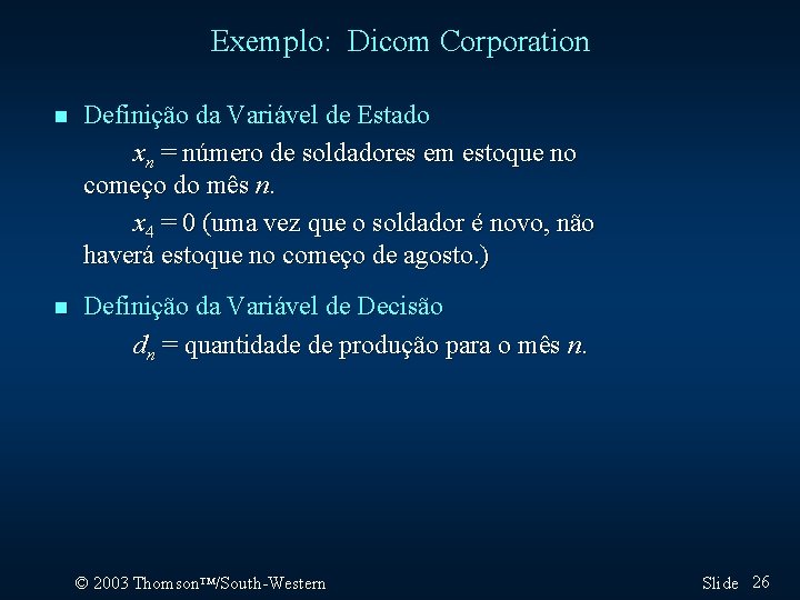 Exemplo: Dicom Corporation n Definição da Variável de Estado xn = número de soldadores