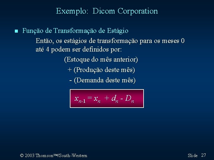 Exemplo: Dicom Corporation n Função de Transformação de Estágio Então, os estágios de transformação