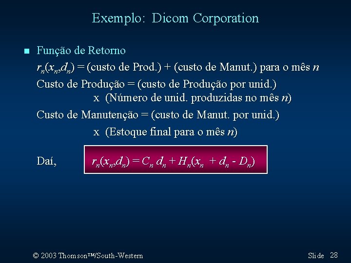 Exemplo: Dicom Corporation n Função de Retorno rn(xn, dn) = (custo de Prod. )