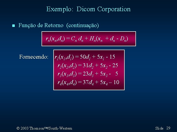 Exemplo: Dicom Corporation n Função de Retorno (continuação) rn(xn, dn) = Cn dn +