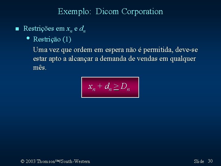 Exemplo: Dicom Corporation n Restrições em xn e dn • Restrição (1) Uma vez