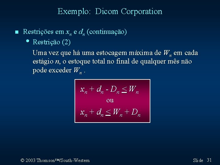 Exemplo: Dicom Corporation n Restrições em xn e dn (continuação) • Restrição (2) Uma