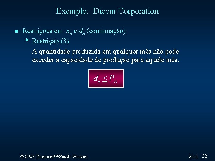 Exemplo: Dicom Corporation n Restrições em xn e dn (continuação) • Restrição (3) A