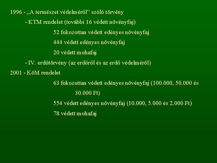 1996 - „A természet védelméről” szóló törvény - KTM rendelet (további 16 védett növényfaj)