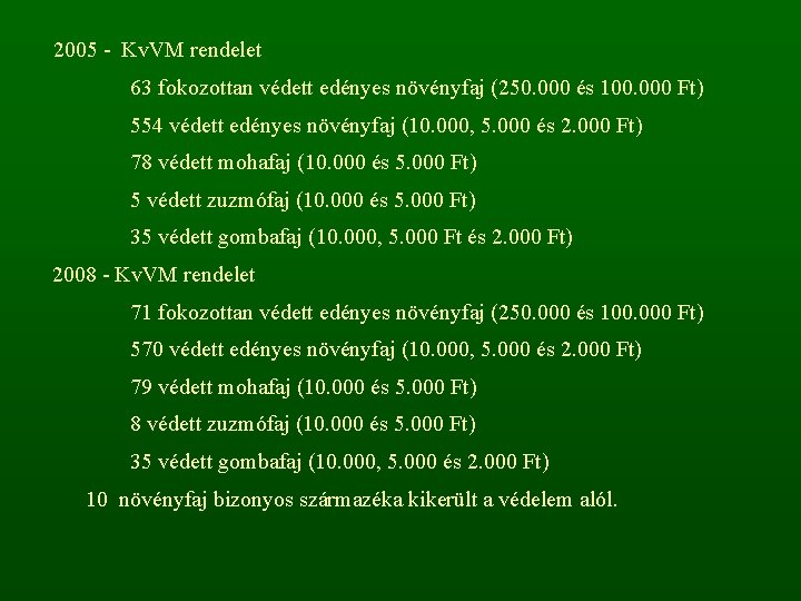  2005 - Kv. VM rendelet 63 fokozottan védett edényes növényfaj (250. 000 és