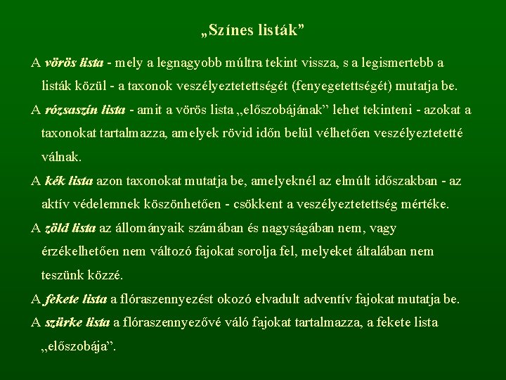 „Színes listák” A vörös lista - mely a legnagyobb múltra tekint vissza, s a