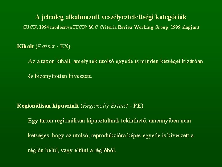 A jelenleg alkalmazott veszélyeztetettségi kategóriák (IUCN, 1994 módosítva IUCN/ SCC Criteria Review Working Group,