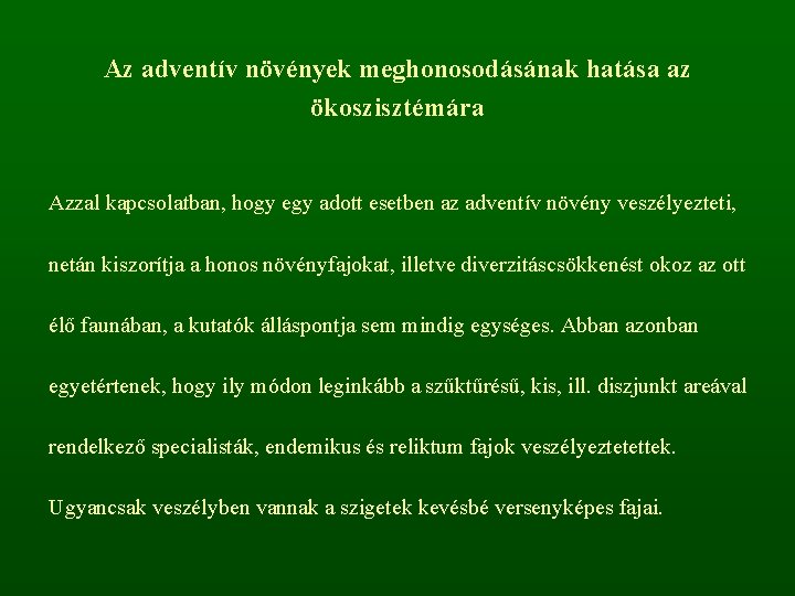 Az adventív növények meghonosodásának hatása az ökoszisztémára Azzal kapcsolatban, hogy egy adott esetben az