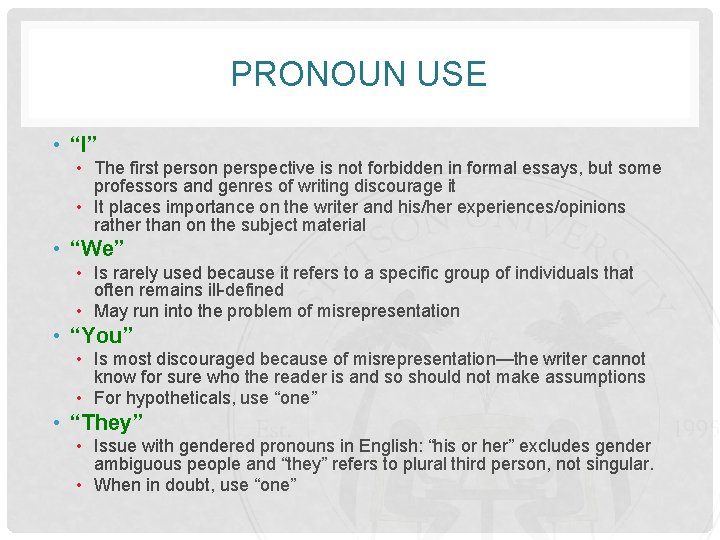 PRONOUN USE • “I” • The first person perspective is not forbidden in formal