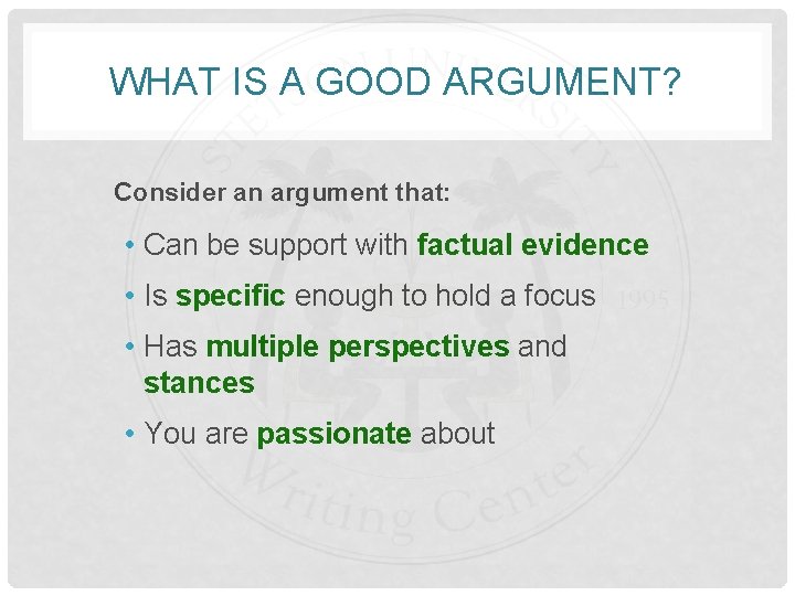 WHAT IS A GOOD ARGUMENT? Consider an argument that: • Can be support with